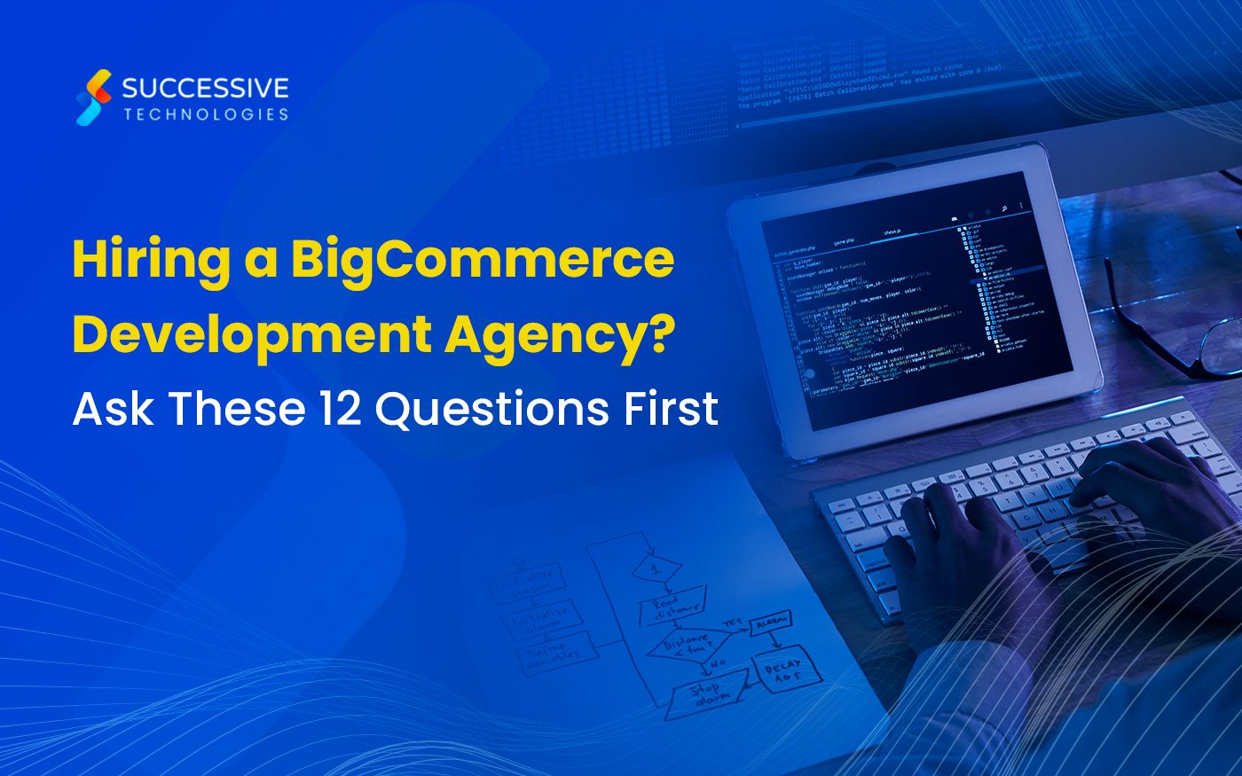 Hiring a BigCommerce Development Agency? Ask These 12 Questions First