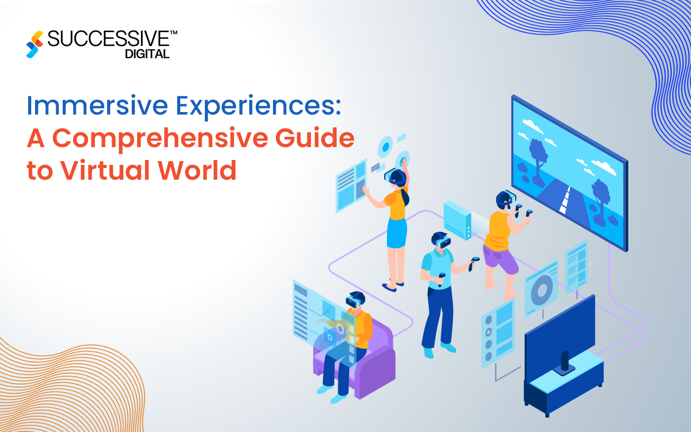 Immersive Experiences: A Comprehensive Guide to Virtual World