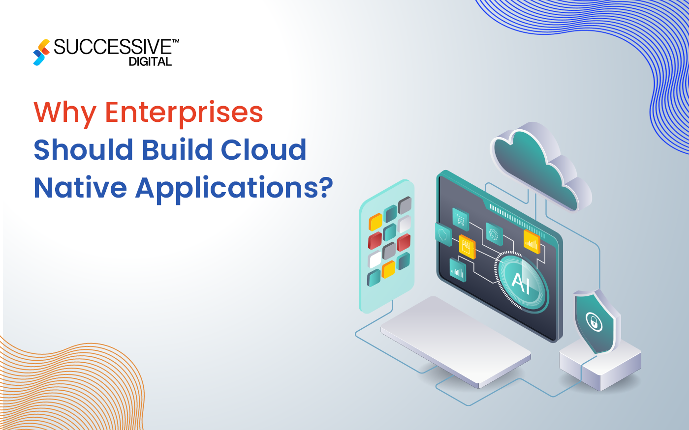 Why are Cloud Native Applications Important for Enterprises?