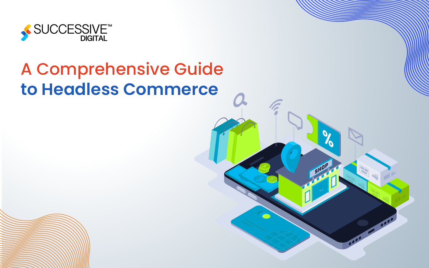 A Comprehensive Guide to Headless Commerce