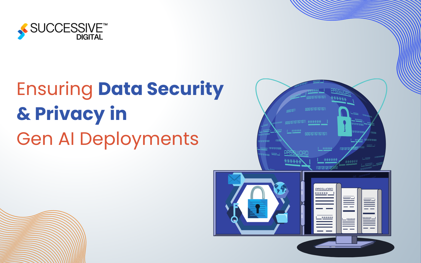 How to Ensure Data Security & Privacy in Gen AI Deployments
